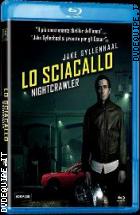 Lo Sciacallo - Nightcrawler ( Blu - Ray Disc )