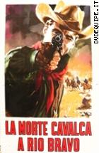 La Morte Cavalca A Rio Bravo (Movie Classics)