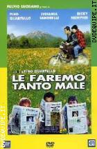 Le Faremo Tanto Male