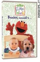 Il Mondo Di Elmo - Bambini, Cuccioli E...