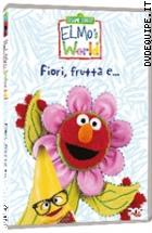 Elmo's World - Fiori, frutta e...
