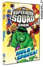 The Super Hero Squad Show - Hulk Spacca!