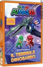 PJ Masks - Super Pigiamini - Il Terribile Dinosauro