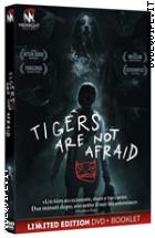 Tigers Are Not Afraid - Limited Edition (Dvd + Booklet)