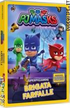 PJ Masks - Super Pigiamini - Brigata Farfalle
