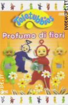Teletubbies - Profumo Di Fiori