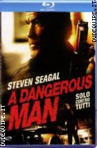 A Dangerous Man - Solo Contro Tutti ( Blu - Ray Disc )