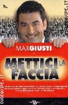 Mettici La Faccia - Max Giusti