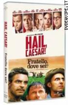 Ave, Cesare! + Fratello Dove Sei? (2 Dvd)