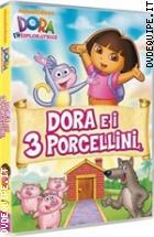 Dora L'esploratrice - Dora E I 3 Porcellini