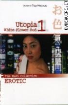 Utopia 1 - White Flower Bud ( Maki Collection - Erotic)  ( V.ME. 18 Anni) 