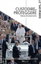 Custodire E Proteggere - Vatican Gendarmerie