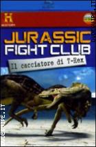 Jurassic Fight Club - Il Cacciatore Di T-Rex  ( Blu - Ray Disc + Booklet)