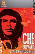 Che Guevara - Il Mito Rivoluzionario