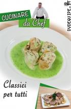 Cucinare Da Chef - Classici Per Tutti