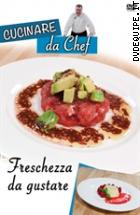 Cucinare Da Chef - Freschezze Da Gustare