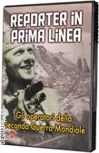 Reporter In Prima Linea - Gli Operatori Della Seconda Guerra Mondiale