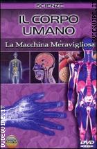 Il Corpo Umano - La Macchina Meravigliosa
