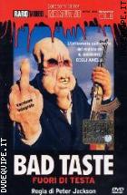 Bad Taste - Fuori Di Testa