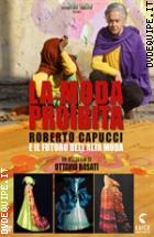 La Moda Proibita - Roberto Capucci E Il Futuro Dellalta Moda