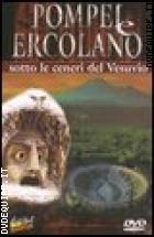 Pompei E Ercolano - Sotto Le Ceneri Del Vesuvio