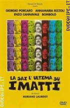 La Sai L'ultima Sui Matti ?