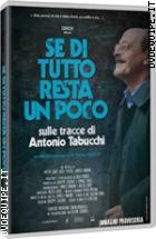 Se Di Tutto Resta Un Poco - Sulle Tracce Di Antonio Tabucchi