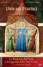 Piero Della Francesca - La Madonna Del Parto E La Leggenda Della Vera Croce