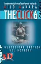 The Click 6 - L'ossessione Erotica Del Dottore - 3D Edition ( V. M. 18 Anni)