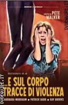 E Sul Corpo Tracce Di Violenza - Restaurato In 4K (Horror D'Essai)